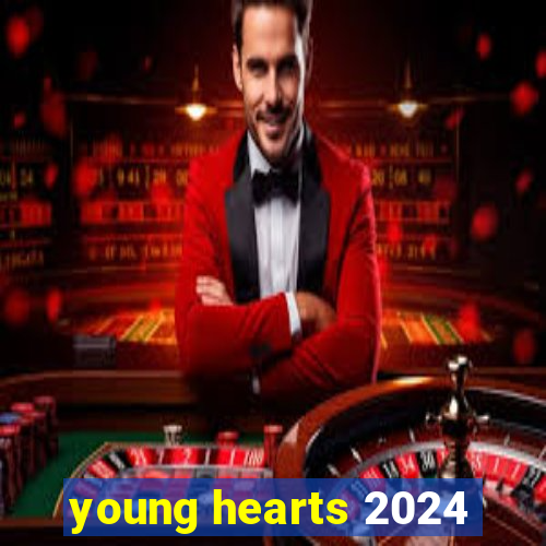 young hearts 2024